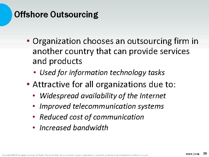 Offshore Outsourcing • Organization chooses an outsourcing firm in another country that can provide