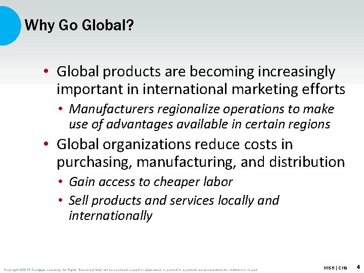 Why Go Global? • Global products are becoming increasingly important in international marketing efforts