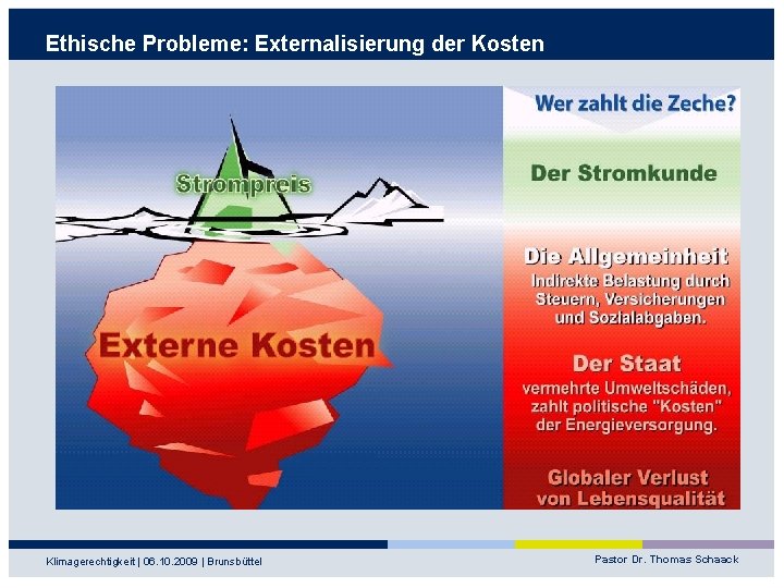 Ethische Probleme: Externalisierung der Kosten Klimagerechtigkeit | 06. 10. 2009 | Brunsbüttel Pastor Dr.