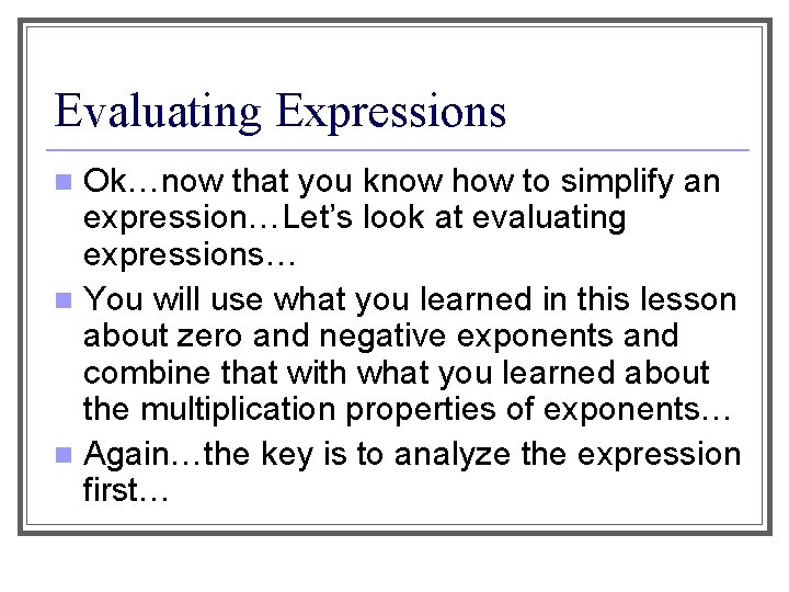 Evaluating Expressions Ok…now that you know how to simplify an expression…Let’s look at evaluating