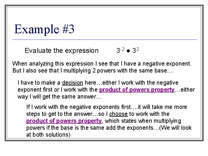 Example #3 Evaluate the expression 3 -2 ● 32 When analyzing this expression I