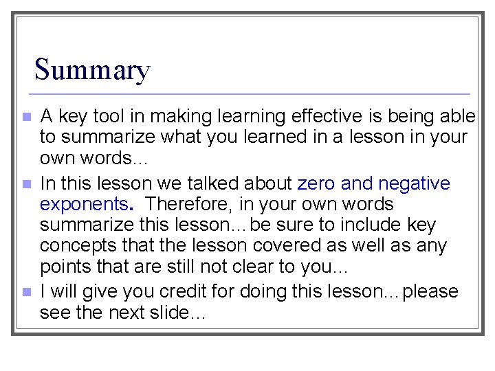 Summary n n n A key tool in making learning effective is being able