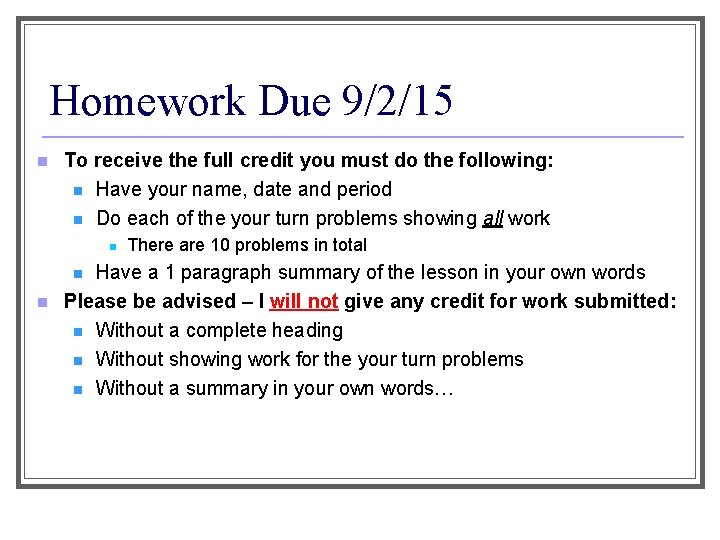 Homework Due 9/2/15 n To receive the full credit you must do the following: