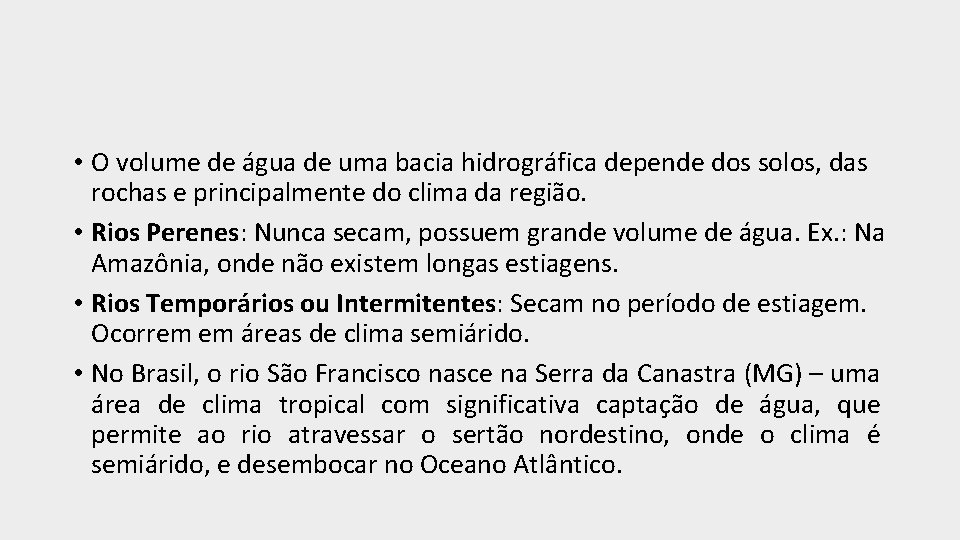  • O volume de água de uma bacia hidrográfica depende dos solos, das