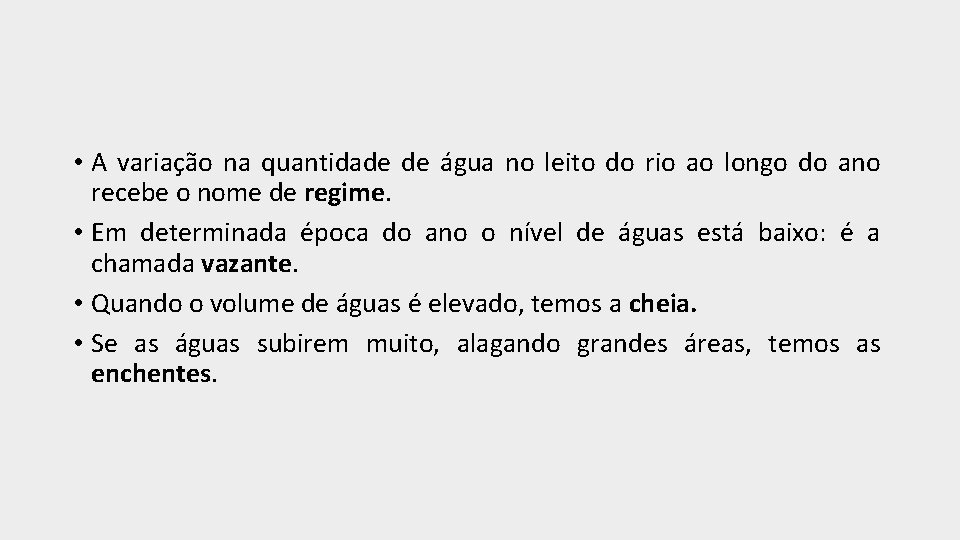  • A variação na quantidade de água no leito do rio ao longo