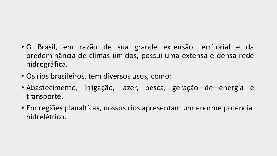  • O Brasil, em razão de sua grande extensão territorial e da predominância