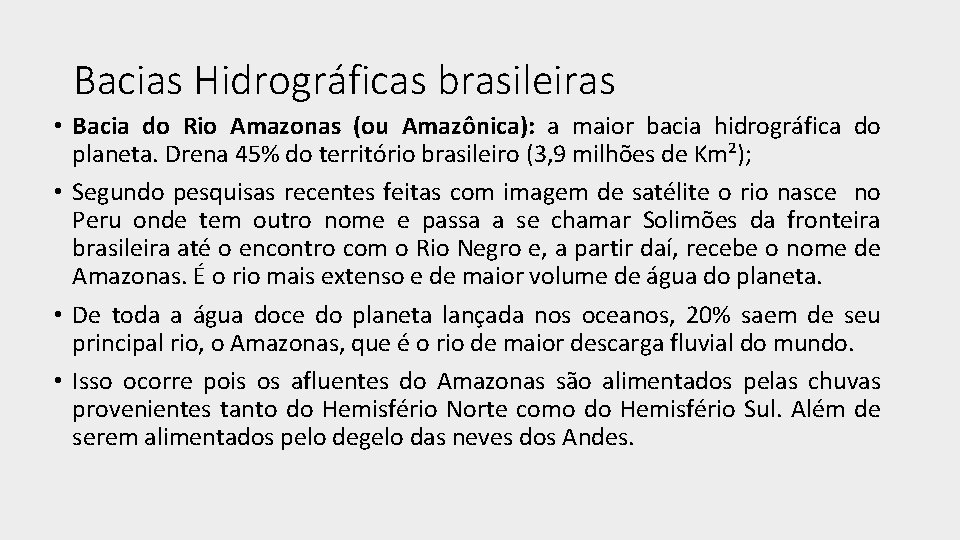 Bacias Hidrográficas brasileiras • Bacia do Rio Amazonas (ou Amazônica): a maior bacia hidrográfica