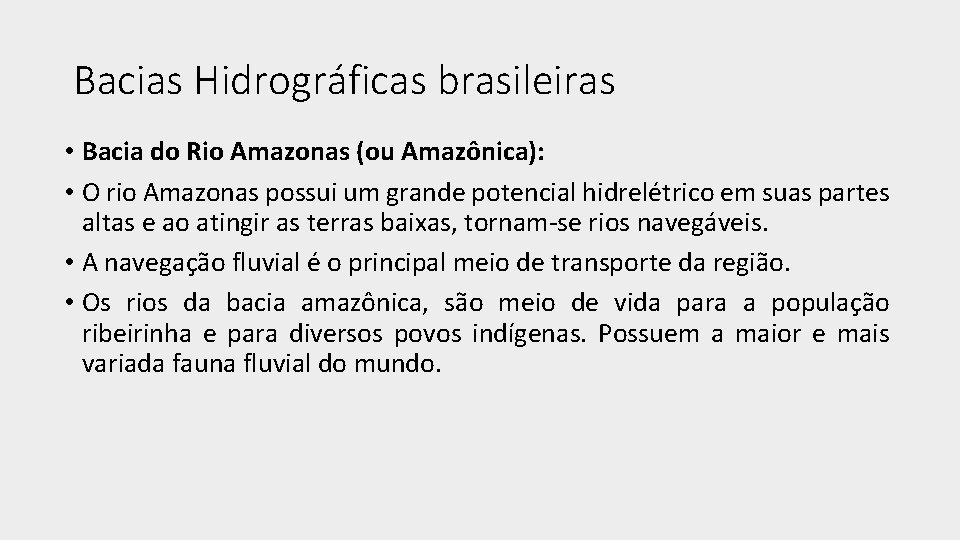 Bacias Hidrográficas brasileiras • Bacia do Rio Amazonas (ou Amazônica): • O rio Amazonas