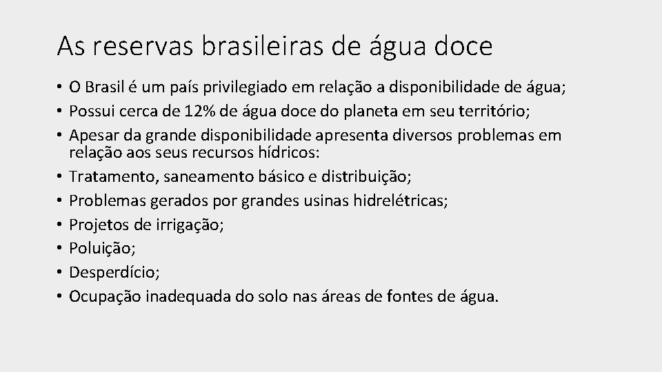 As reservas brasileiras de água doce • O Brasil é um país privilegiado em