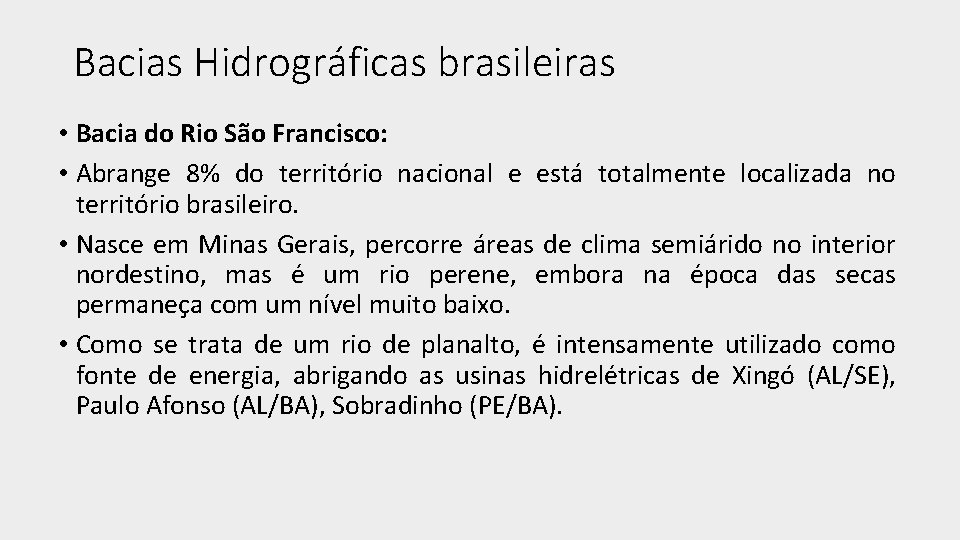 Bacias Hidrográficas brasileiras • Bacia do Rio São Francisco: • Abrange 8% do território