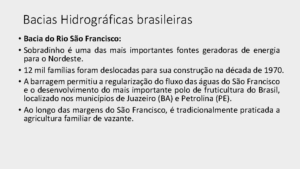 Bacias Hidrográficas brasileiras • Bacia do Rio São Francisco: • Sobradinho é uma das