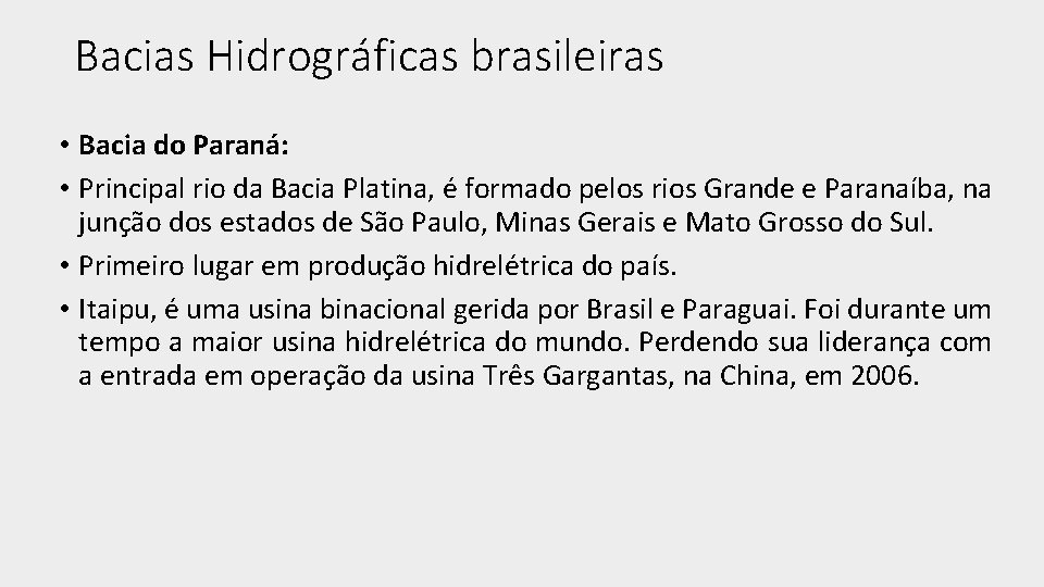 Bacias Hidrográficas brasileiras • Bacia do Paraná: • Principal rio da Bacia Platina, é