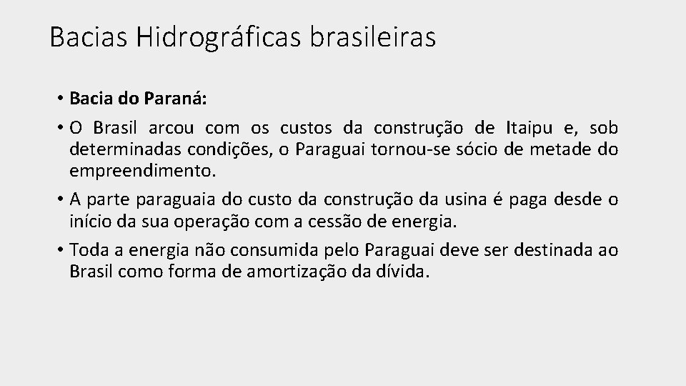 Bacias Hidrográficas brasileiras • Bacia do Paraná: • O Brasil arcou com os custos