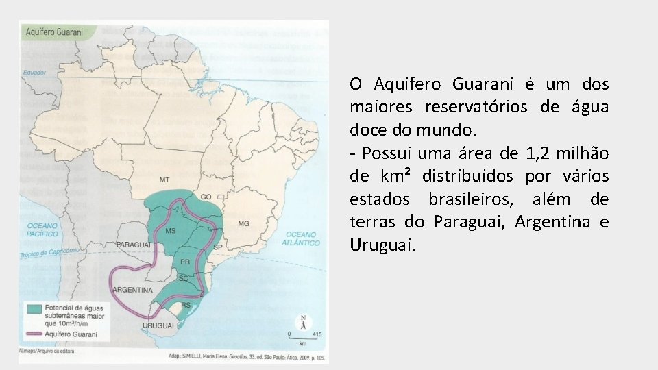 O Aquífero Guarani é um dos maiores reservatórios de água doce do mundo. -