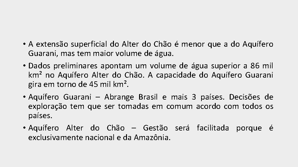  • A extensão superficial do Alter do Chão é menor que a do