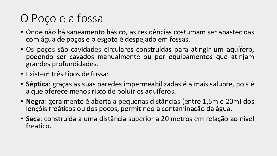 O Poço e a fossa • Onde não há saneamento básico, as residências costumam