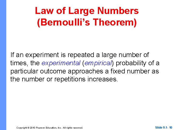 Law of Large Numbers (Bernoulli’s Theorem) If an experiment is repeated a large number