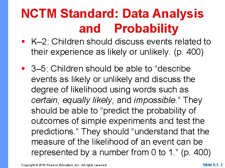 NCTM Standard: Data Analysis and Probability § K– 2: Children should discuss events related