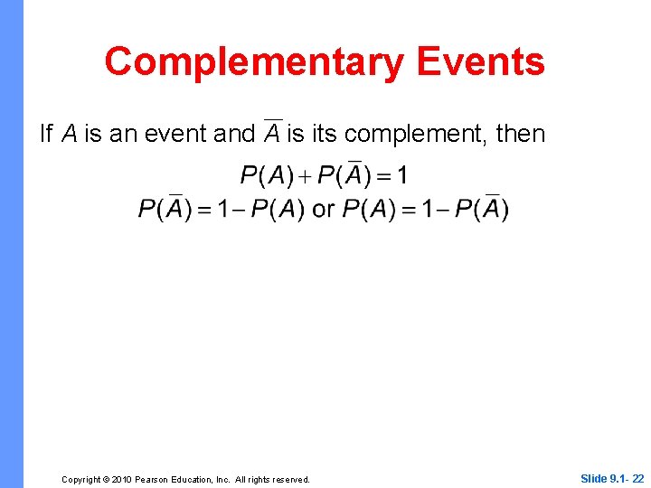 Complementary Events If A is an event and A is its complement, then Copyright