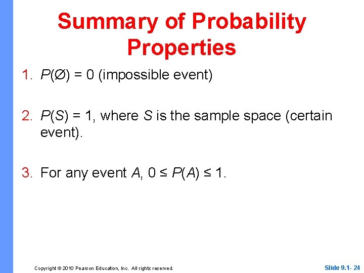 Summary of Probability Properties 1. P(Ø) = 0 (impossible event) 2. P(S) = 1,