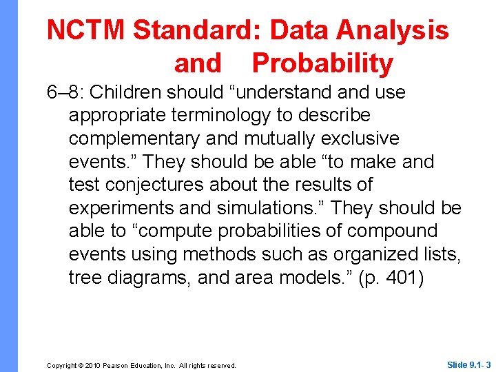 NCTM Standard: Data Analysis and Probability 6– 8: Children should “understand use appropriate terminology