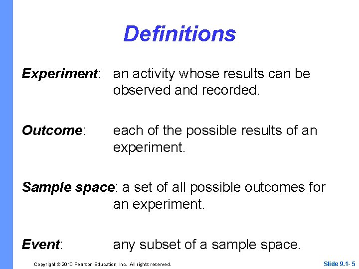 Definitions Experiment: an activity whose results can be observed and recorded. Outcome: each of