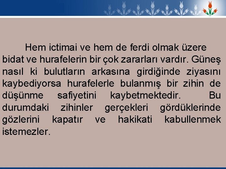 Hem ictimai ve hem de ferdi olmak üzere bidat ve hurafelerin bir çok zararları