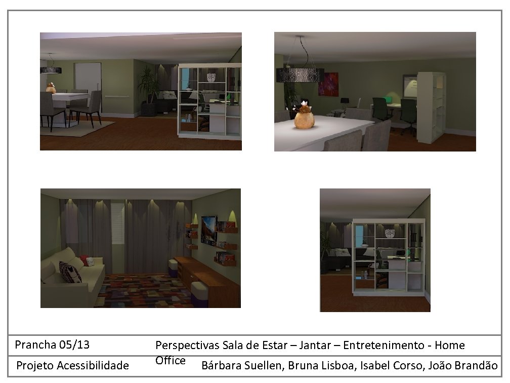 Prancha 05/13 Projeto Acessibilidade Perspectivas Sala de Estar – Jantar – Entretenimento - Home