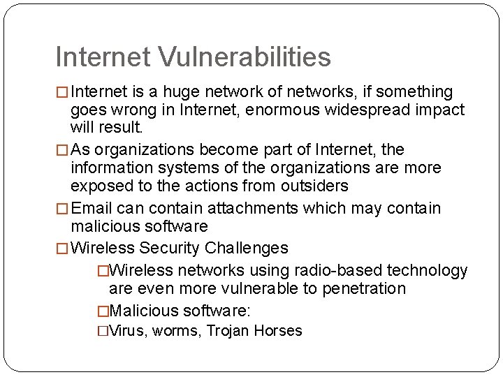 Internet Vulnerabilities � Internet is a huge network of networks, if something goes wrong