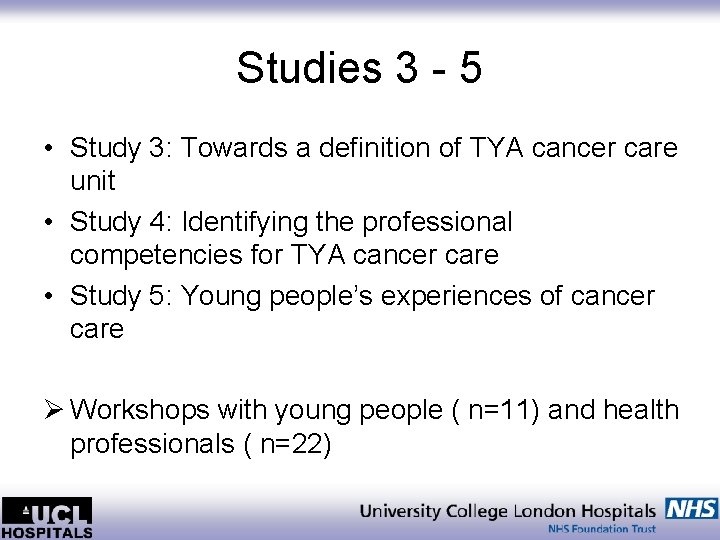 Studies 3 - 5 • Study 3: Towards a definition of TYA cancer care
