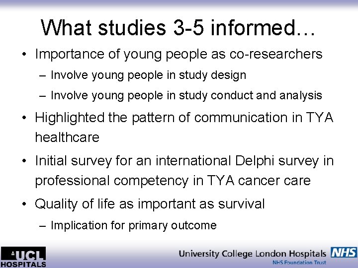What studies 3 -5 informed… • Importance of young people as co-researchers – Involve