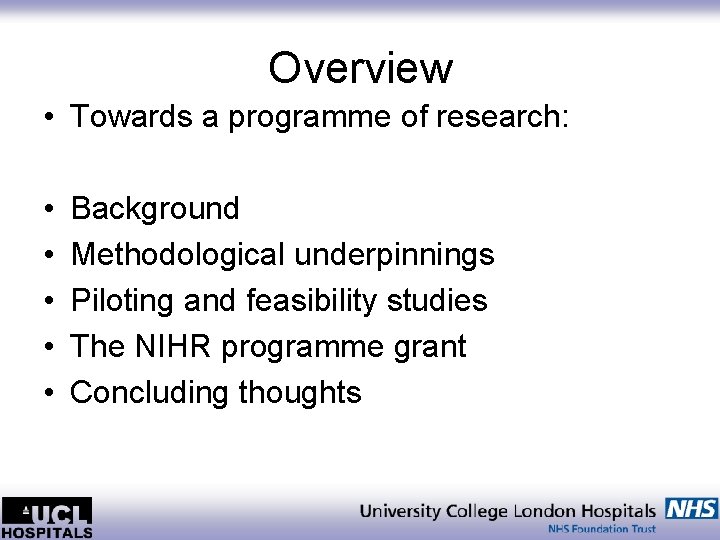 Overview • Towards a programme of research: • • • Background Methodological underpinnings Piloting