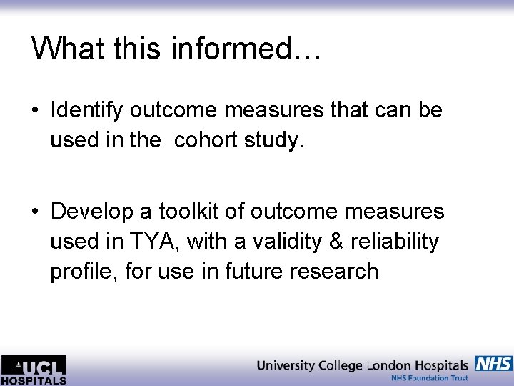 What this informed… • Identify outcome measures that can be used in the cohort