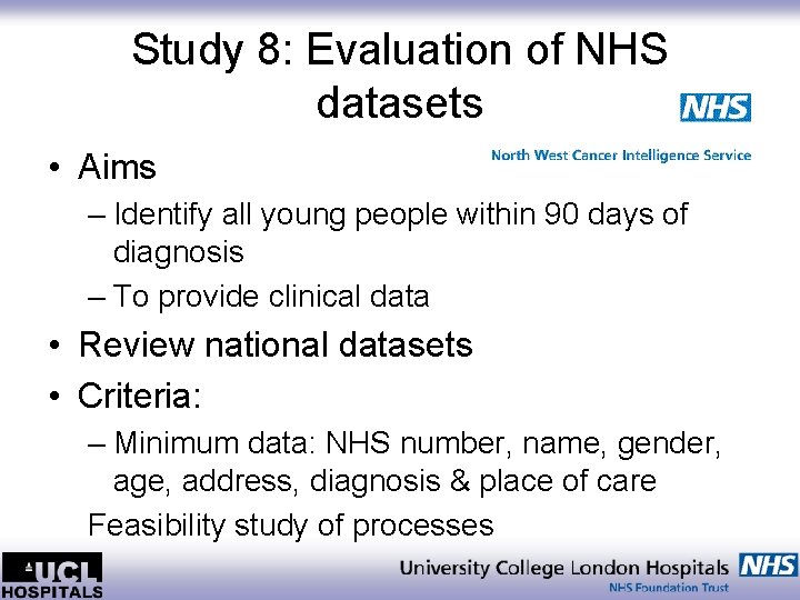 Study 8: Evaluation of NHS datasets • Aims – Identify all young people within