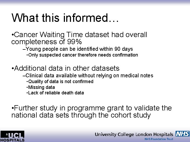 What this informed… • Cancer Waiting Time dataset had overall completeness of 99% –Young