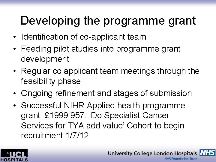 Developing the programme grant • Identification of co-applicant team • Feeding pilot studies into