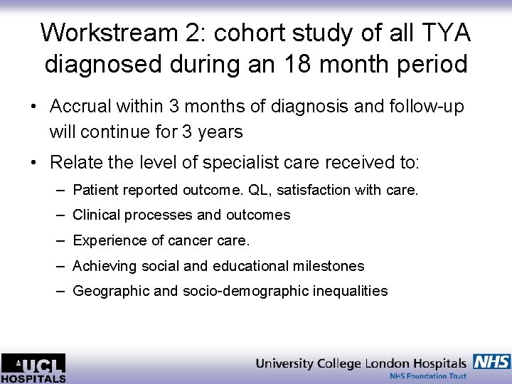 Workstream 2: cohort study of all TYA diagnosed during an 18 month period •