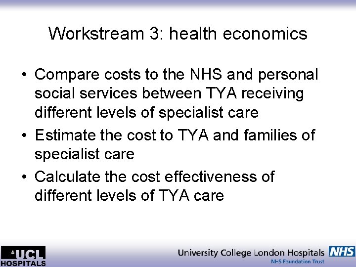 Workstream 3: health economics • Compare costs to the NHS and personal social services