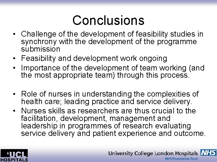 Conclusions • Challenge of the development of feasibility studies in synchrony with the development