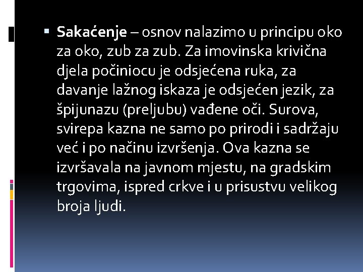  Sakaćenje – osnov nalazimo u principu oko za oko, zub za zub. Za