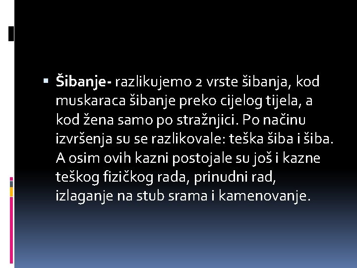  Šibanje- razlikujemo 2 vrste šibanja, kod muskaraca šibanje preko cijelog tijela, a kod