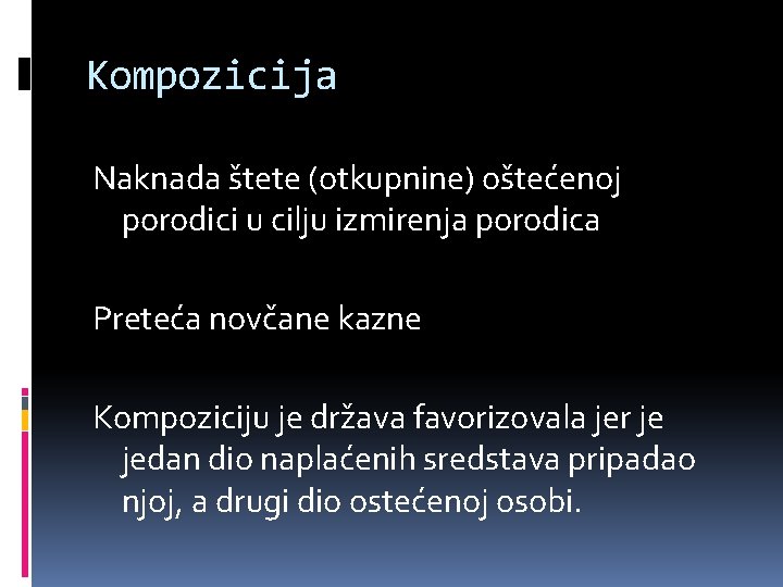 Kompozicija Naknada štete (otkupnine) oštećenoj porodici u cilju izmirenja porodica Preteća novčane kazne Kompoziciju