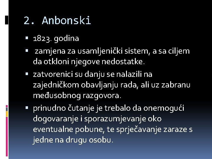 2. Anbonski 1823. godina zamjena za usamljenički sistem, a sa ciljem da otkloni njegove