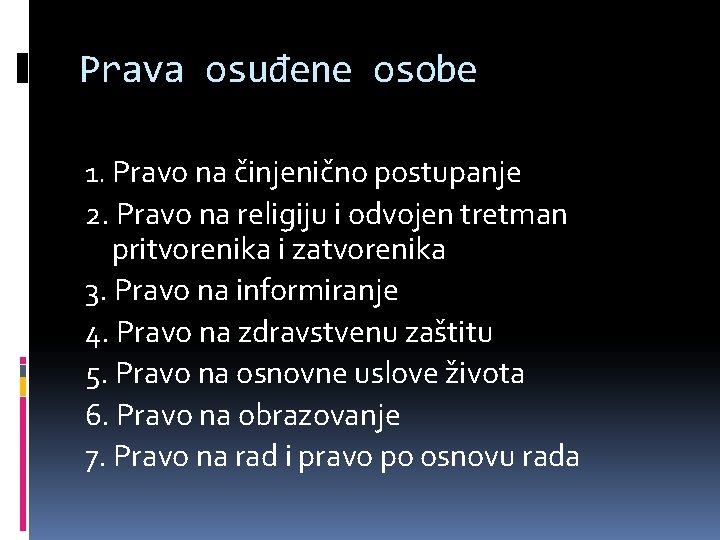 Prava osuđene osobe 1. Pravo na činjenično postupanje 2. Pravo na religiju i odvojen