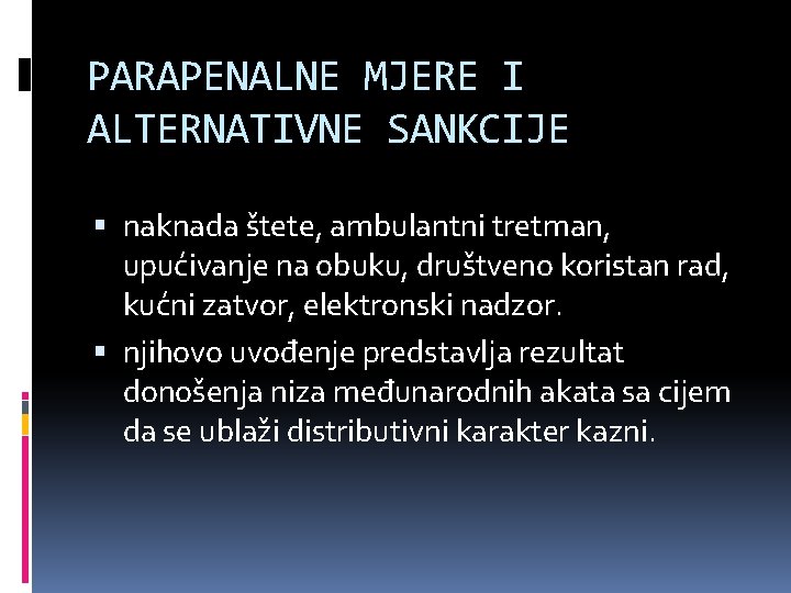 PARAPENALNE MJERE I ALTERNATIVNE SANKCIJE naknada štete, ambulantni tretman, upućivanje na obuku, društveno koristan