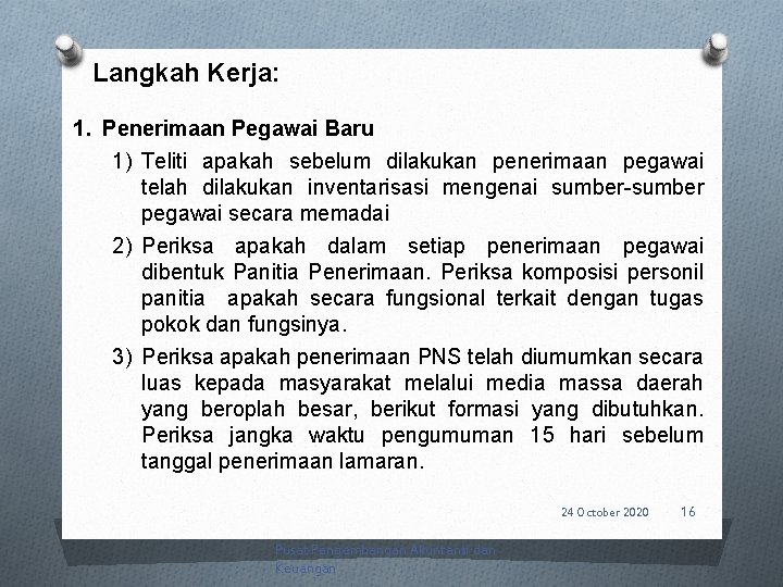 Langkah Kerja: 1. Penerimaan Pegawai Baru 1) Teliti apakah sebelum dilakukan penerimaan pegawai telah