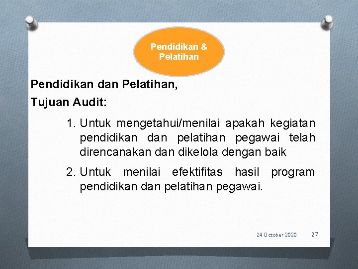 Pendidikan & Pelatihan Pendidikan dan Pelatihan, Tujuan Audit: 1. Untuk mengetahui/menilai apakah kegiatan pendidikan