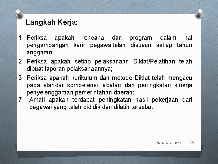 Langkah Kerja: 1. Periksa apakah rencana dan program dalam hal pengembangan karir pegawaitelah disusun