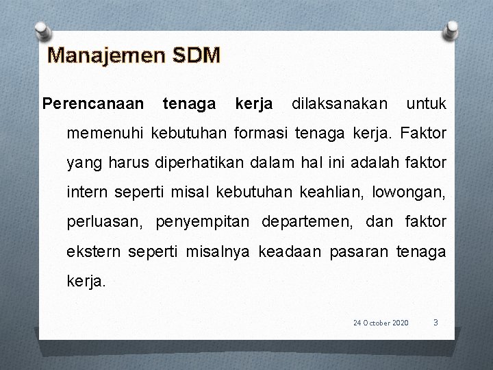 Manajemen SDM Perencanaan tenaga kerja dilaksanakan untuk memenuhi kebutuhan formasi tenaga kerja. Faktor yang