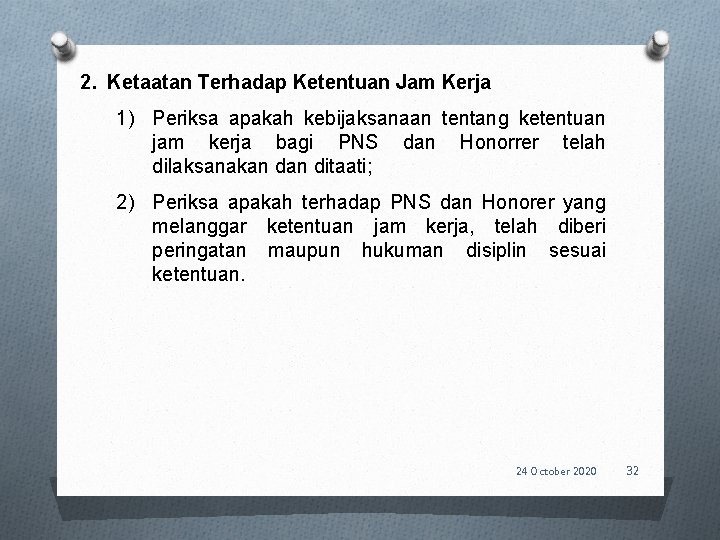 2. Ketaatan Terhadap Ketentuan Jam Kerja 1) Periksa apakah kebijaksanaan tentang ketentuan jam kerja